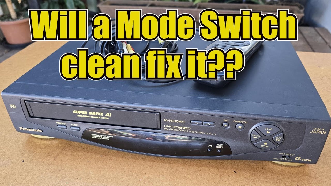 Attempted Repair of a Panasonic NV-HD600 VCR Video Recorder. How to Clean the Mode Switch. Now What?