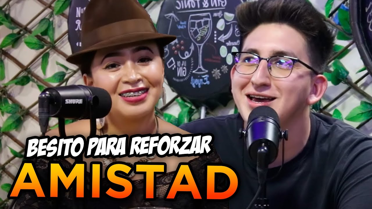 Una Beso  para Reforzar la Amistad Ft La moza de MONICO  | ENTRE TRAGOS | PODCAST Ep 52