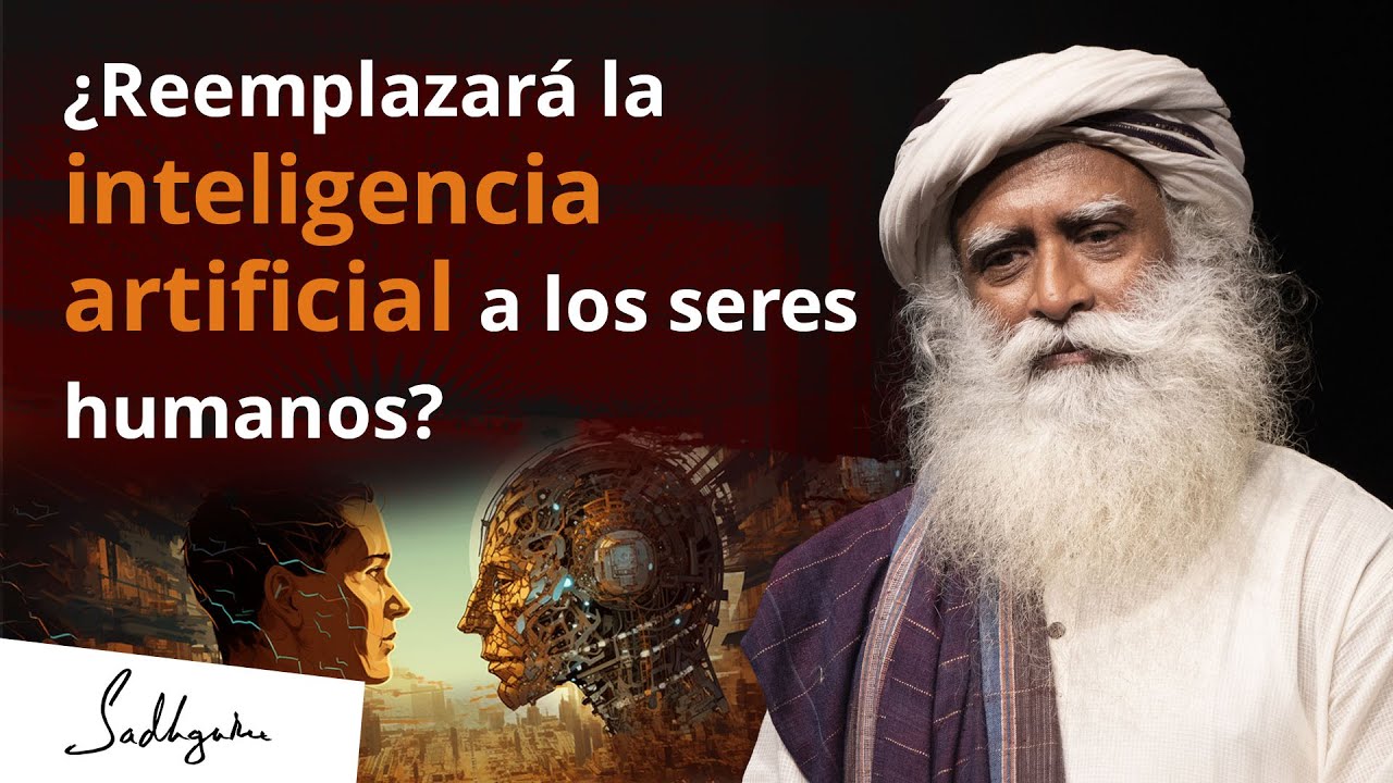 ¿Puede la inteligencia artificial sustituir a los seres humanos? | Sadhguru Español