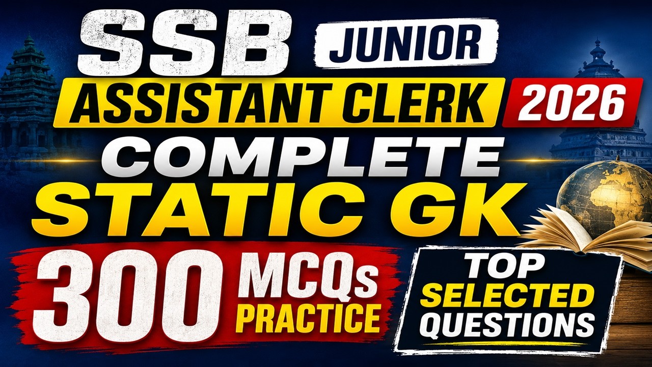 SSB Junior Assistant & Clerk 2026 | Complete Static GK | 300 MCQs Practice | Top Selected Questions