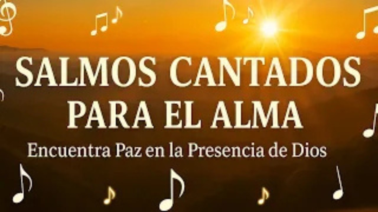 Salmos que Sanan el Alma – Música para Orar y Meditar - musica cristiana