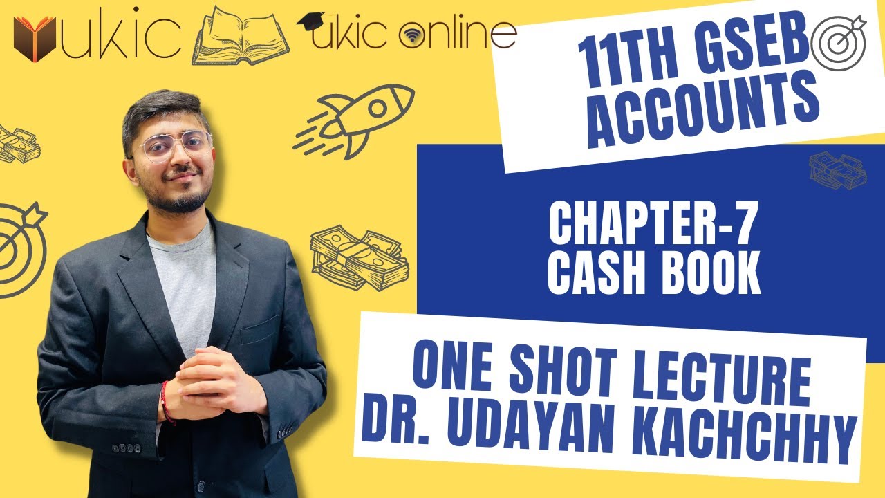 11th Commerce GSEB Ch-7 Cash Book I One Shot Lec I 2022-23 | Dr (Prof.) Udayan Kachchhy I UKIC