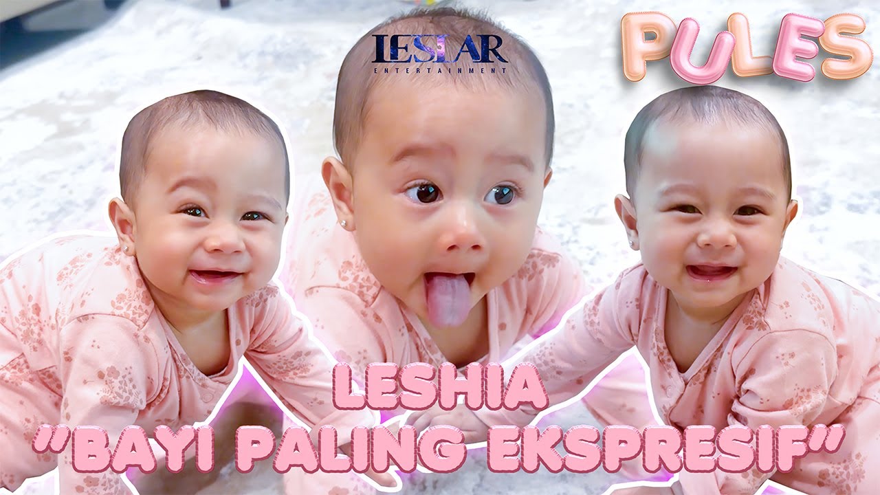 PULES : LUCUNYA BERBAGAI MACAM EKSPRESI LESHIA DI USIA 8 BULAN!