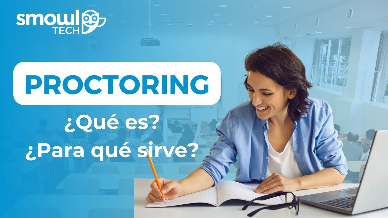 ¿Qué es el proctoring y para qué sirve? | Smowltech