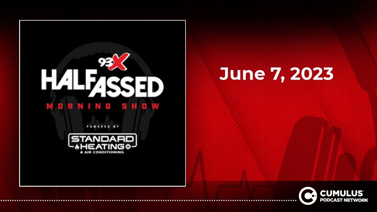 June 7, 2023 | 93X Half-Assed Morning Show