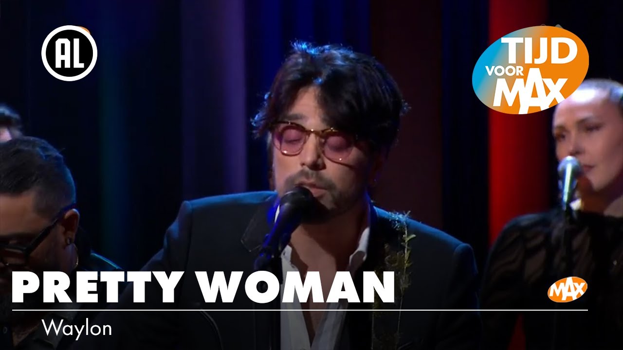 Waylon - Pretty Woman | TIJD VOOR MAX