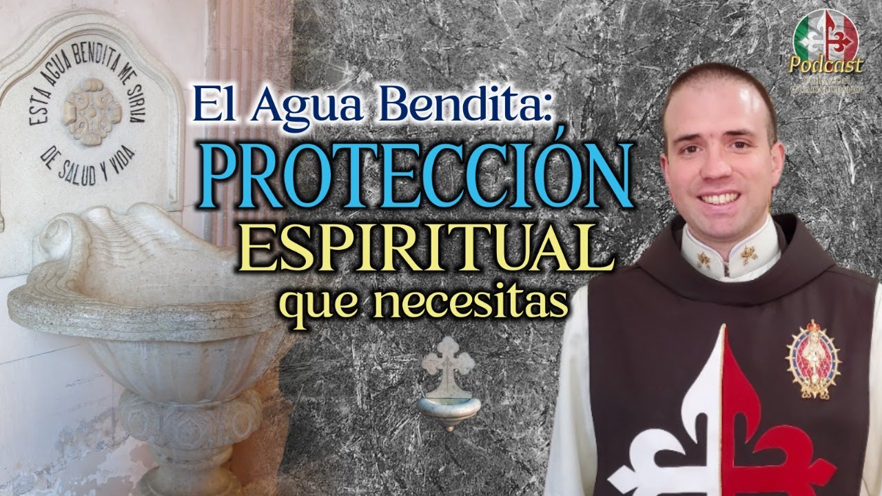 El Poder del 💧AGUA BENDITA: 🛡 Significado y Protección 🎙️ 21° Podcast Corazón Guadalupano💡
