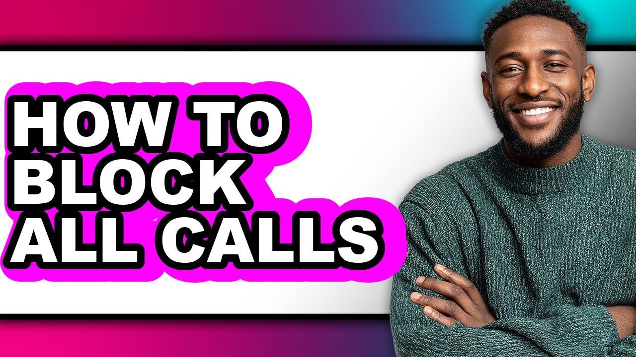 How to Block All Calls - Step by Step