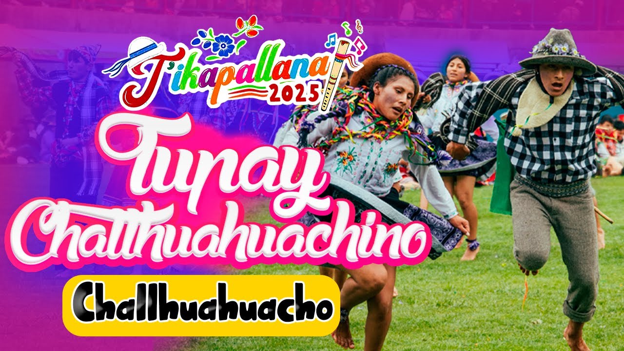 Tupay Challhuahuachino - Concurso de Danzas Provincial Tikapallana 2025 | Huancacalla Chico |