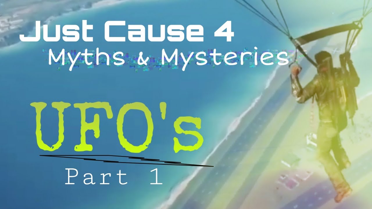 Just Cause 4 - Myths & Mysteries | UFO's (Part 1)