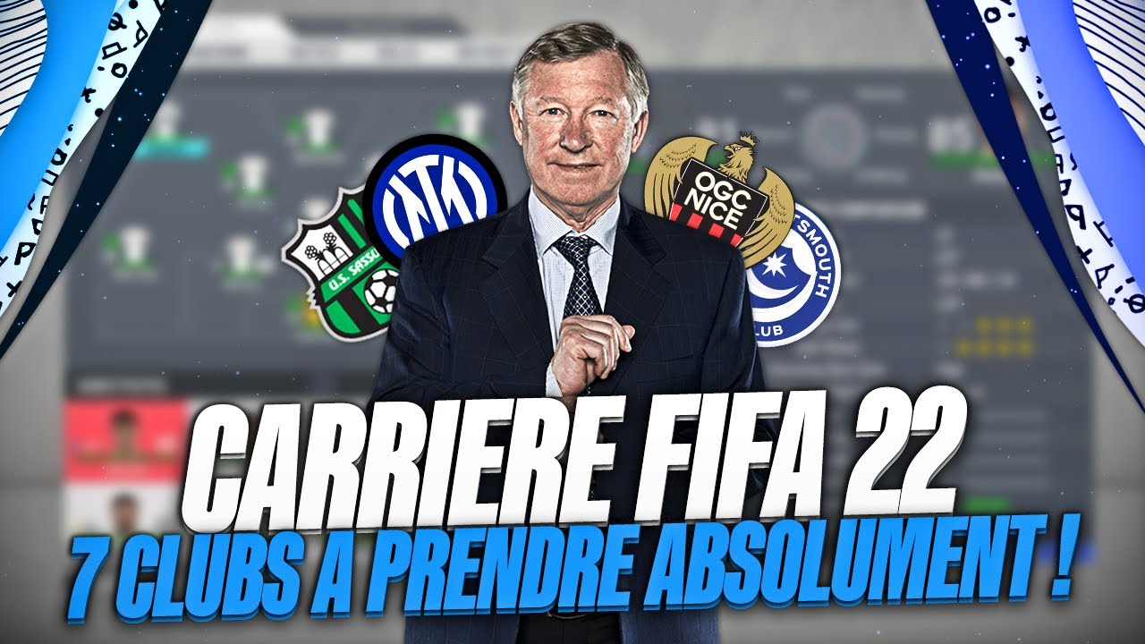 7 CLUBS À PRENDRE ABSOLUMENT EN CARRIÈRE MANAGER SUR FIFA 22 !