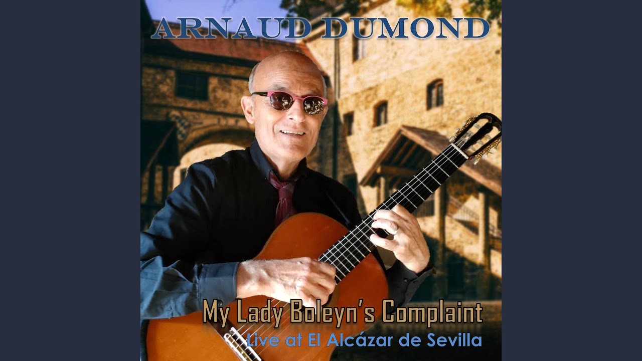 My Lady Boleyn's Complaint (Live at El Alc&aacute;zar de Sevilla)