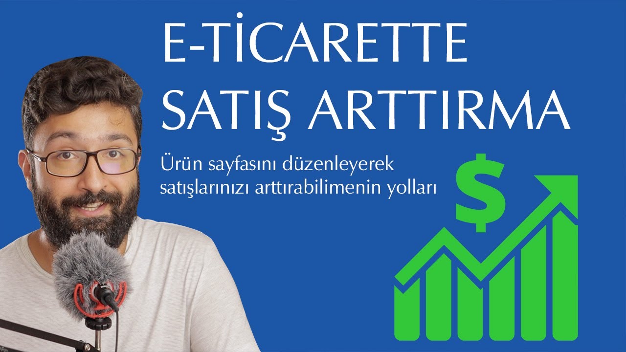 E-Ticaret ile Satış Arttırma ve Para Kazanmak için Ürün Sayfanızda Yapabilecekleriniz