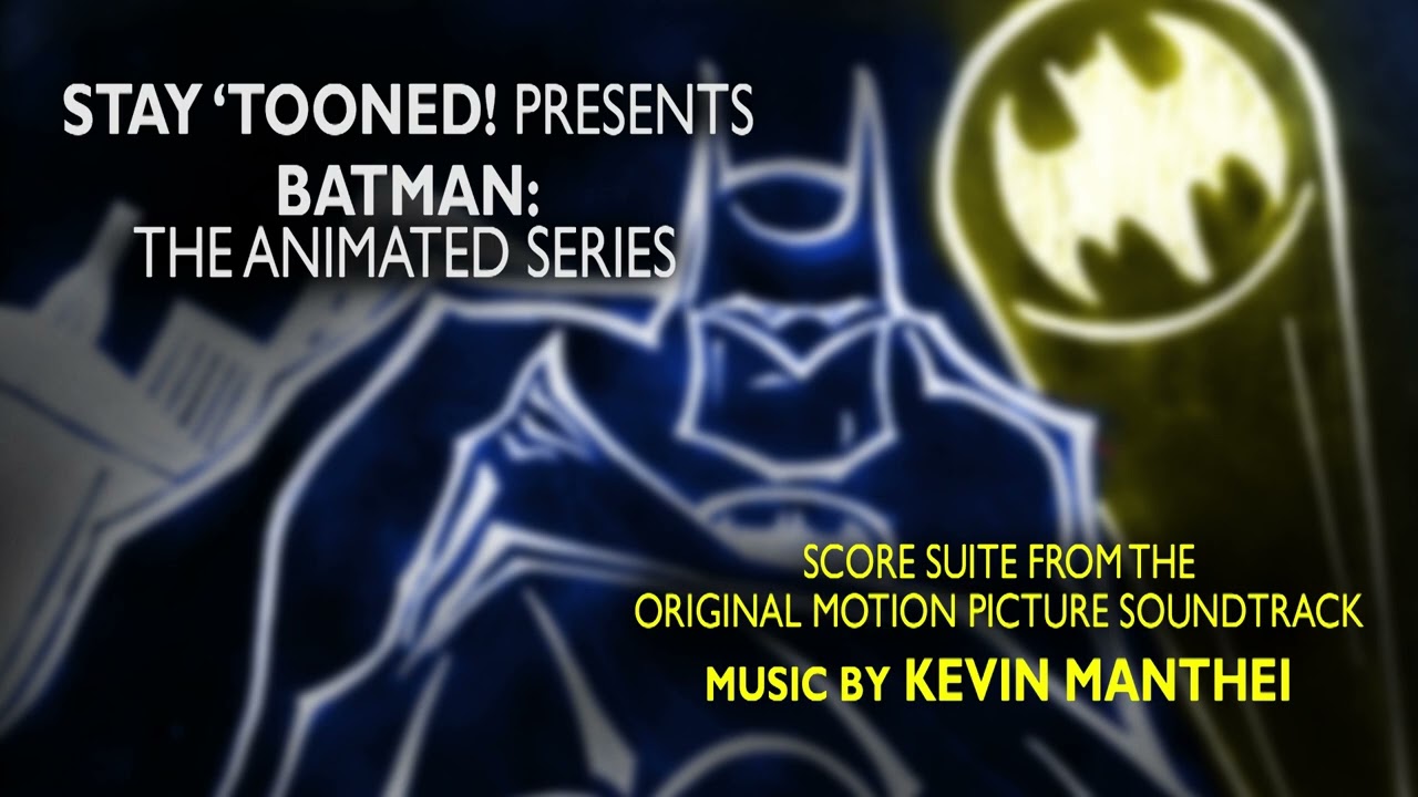 Stay 'Tooned! Presents Batman: The Animated Series | Soundtrack by Kevin Manthei