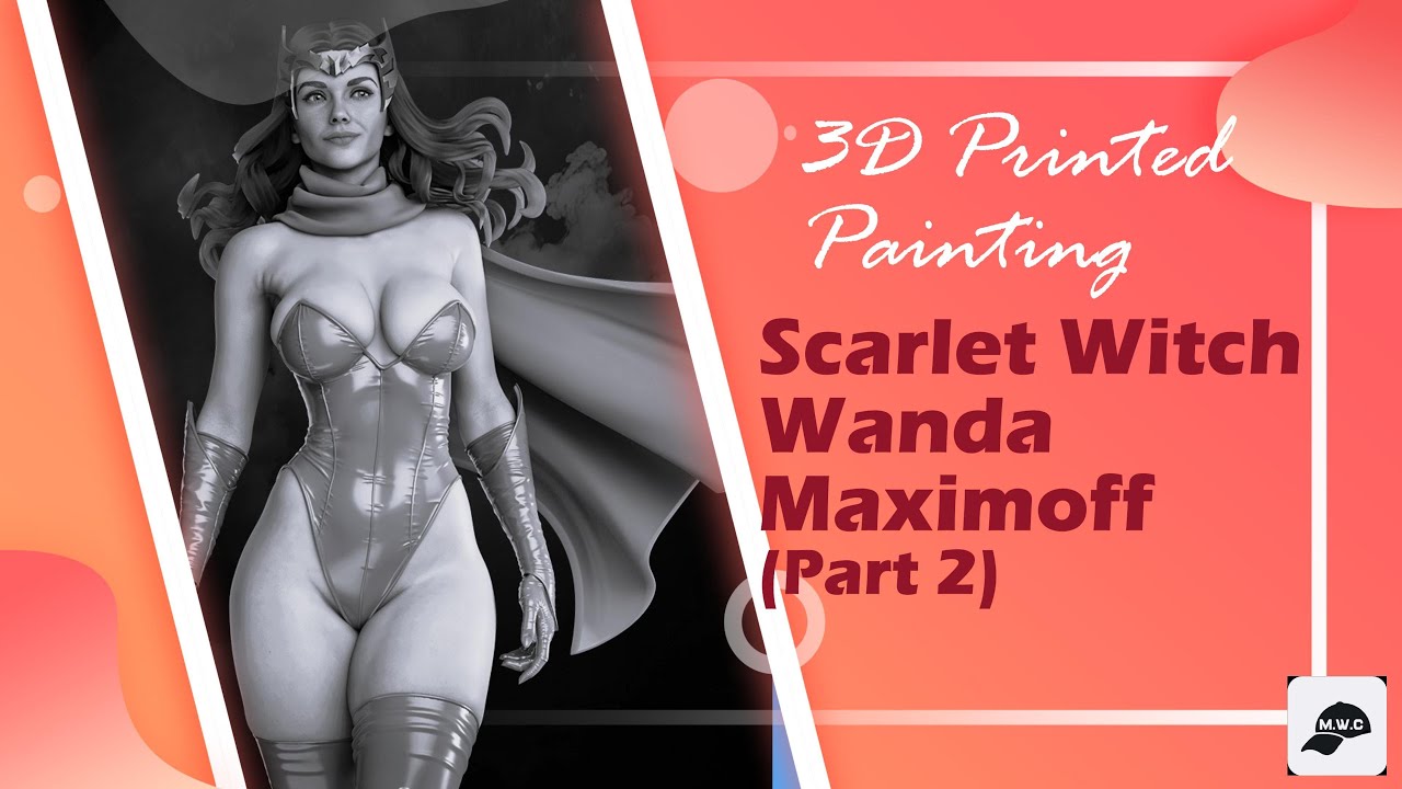 3D Printed Painting Scarlet Witch Wanda Maximoff (Part 2/3)