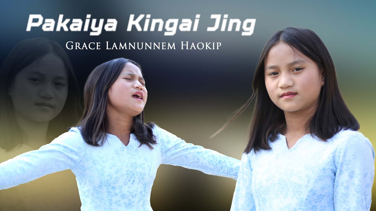GRACE LAMNUNNEM HAOKIP || PAKAIYA KINGAI JING || Video processed at GIBEON MEDIA