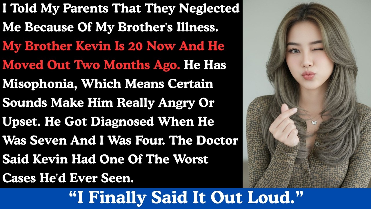 I told my parents that they neglected me because of my brother's illness.