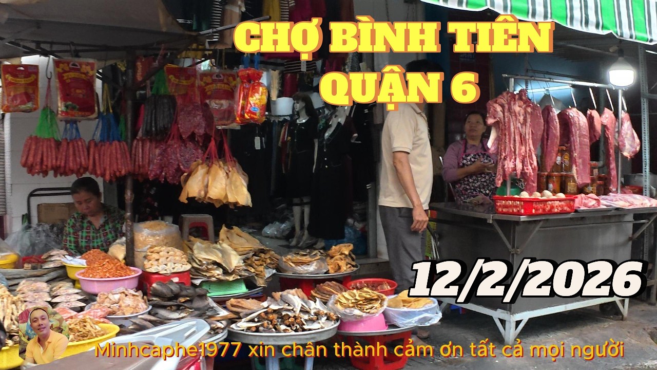 TẾT CŨNG VẬY THÔI.!.CHỢ BÌNH TIÊN..QUẬN 6...VẪN BÌNH THƯỜNG....12/2/2026