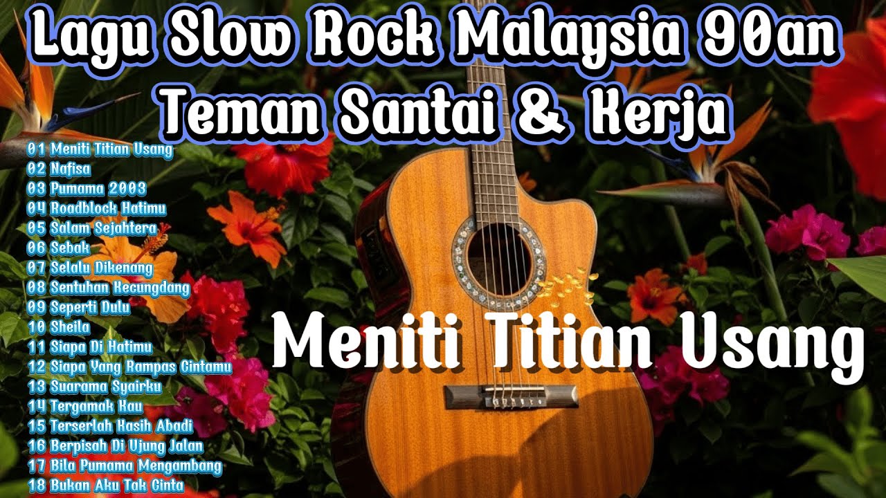 Lagu Slow Rock Malaysia 90an – Teman Santai & Kerja - Meniti Titian Usang, Nafisa