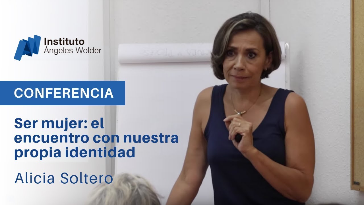 Ser mujer: el encuentro con nuestra propia identidad - Alicia Soltero