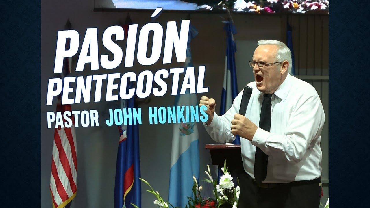 Pasión Pentecostal 🧬 | Pastor John Honkins | Seminario Centroamericano  UPCI