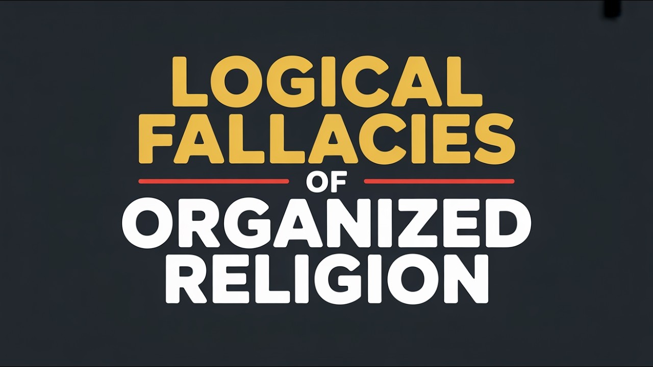 Logical Fallacies of Organized Religion