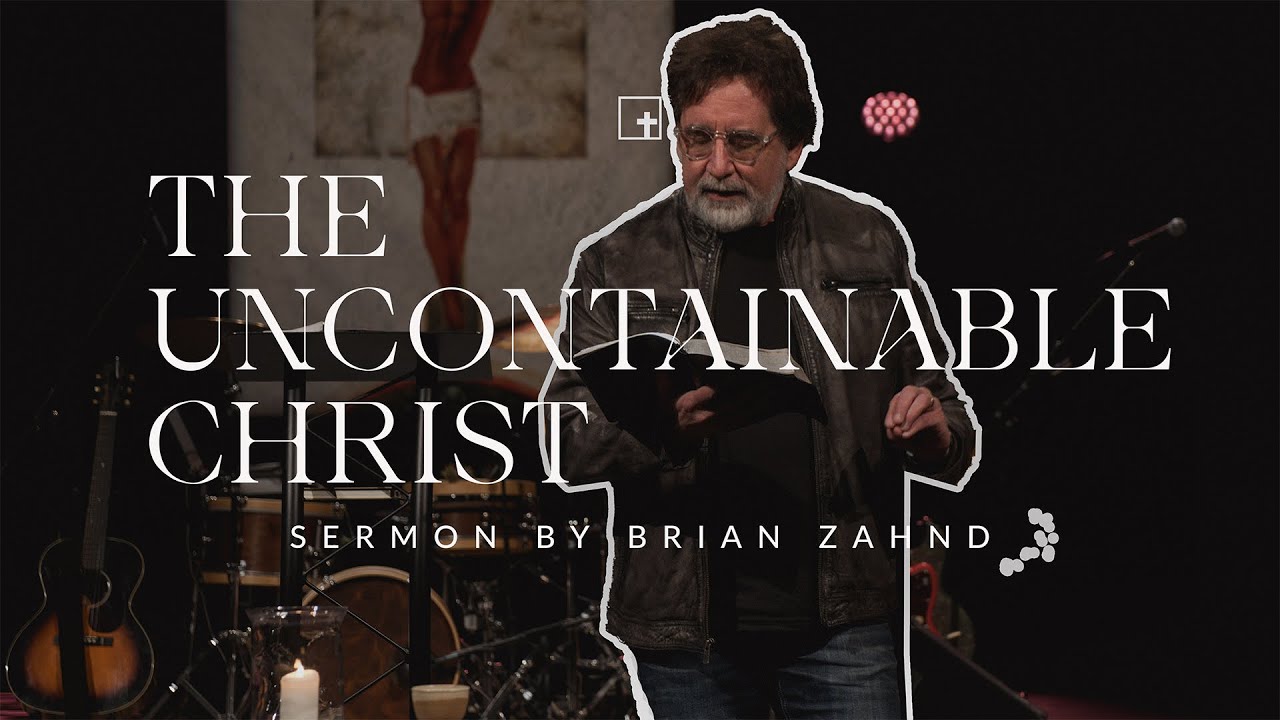 The Uncontainable Christ || Pastor Brian Zahnd
