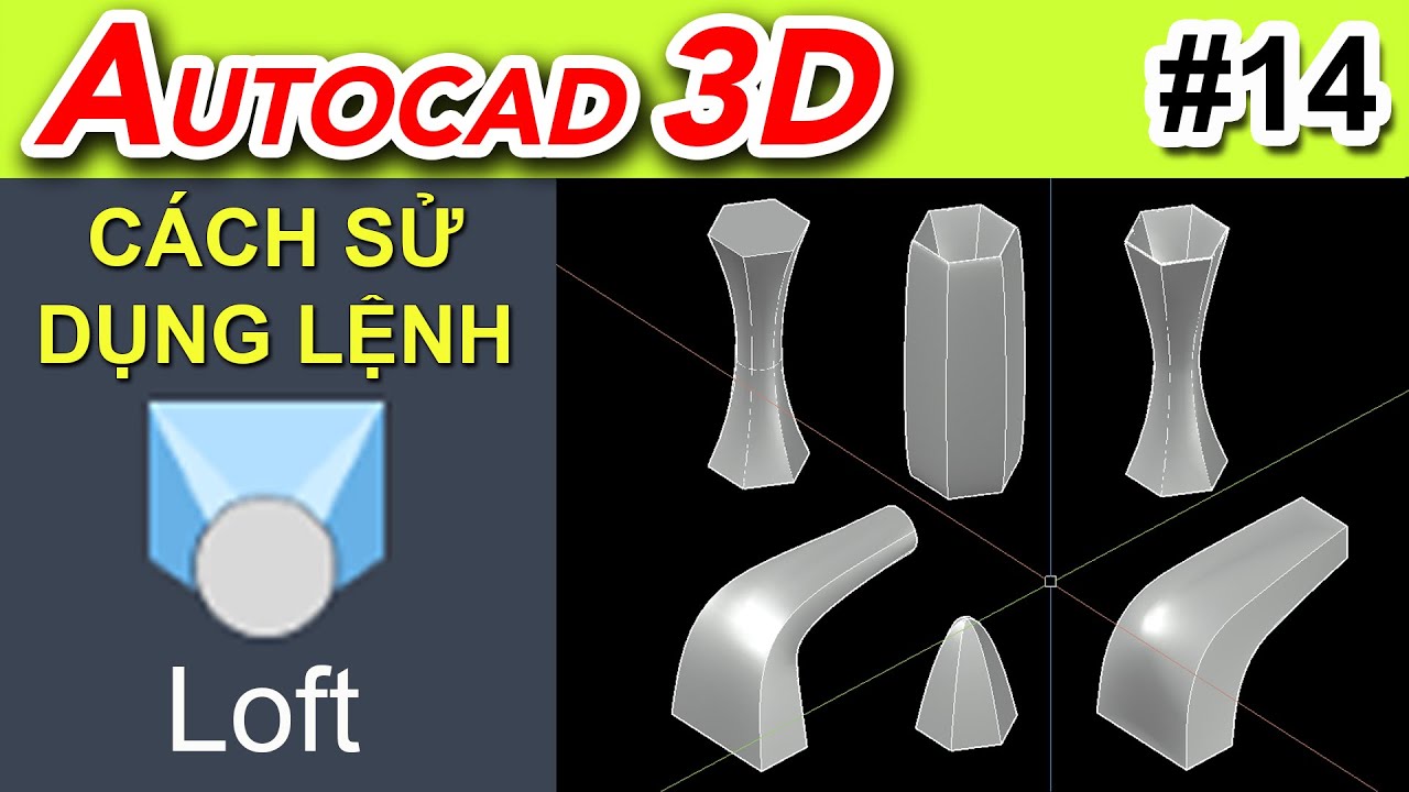 Học Autocad 3D | Cách Sử Dụng Lệnh Loft trong Autocad | How to use Loft Command | Bài 14