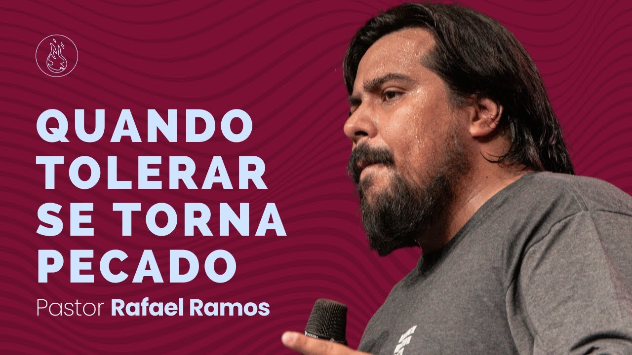 QUANDO TOLERAR SE TORNA PECADO | PR. RAFAEL RAMOS