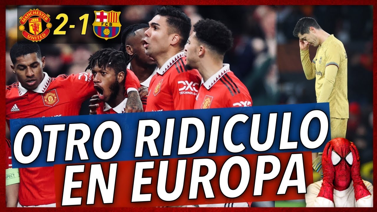 🤬💥 ¡EXPLOTO tras LA ELIMINACION del BARÇA en EUROPA LEAGUE frente al MANCHESTER UNITED por 2 - 1!