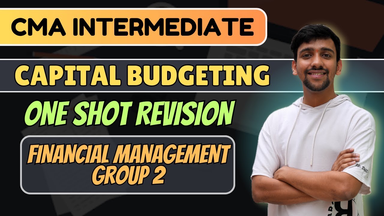 Capital Budgeting Revision | CMA Intermediate group 2 | Financial management