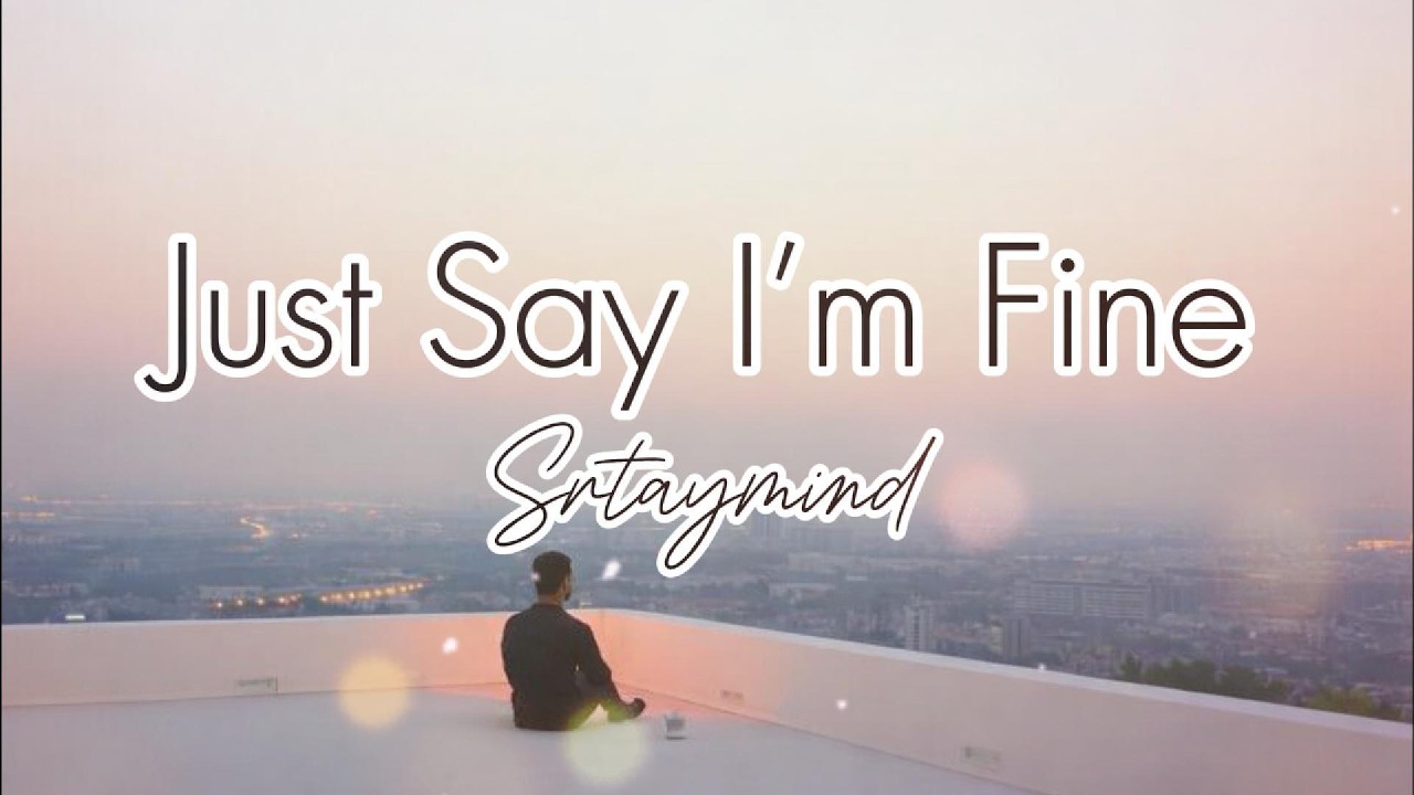 Just Say I’m Fine - straymind