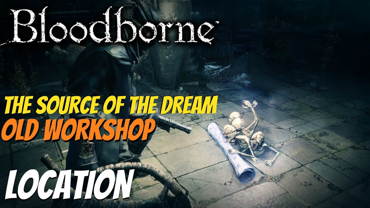 Bloodborne - Abandoned Old Workshop Location (The Source of the Dream Trophy)