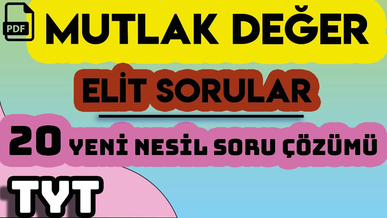 MUTLAK DEĞER | ELİT SORULAR | 20 YENİ NESİL SORU ÇÖZÜMÜ | +PDF