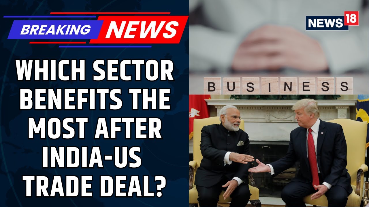 MUST WATCH | What does The Historic India-US Trade Deal Means For Indian Exporters? | News18