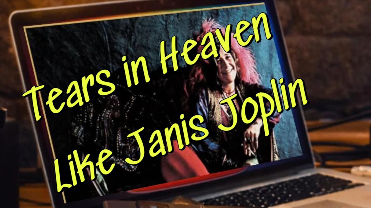 Tears in Heaven   Cover   It sounds like Janis Joplin