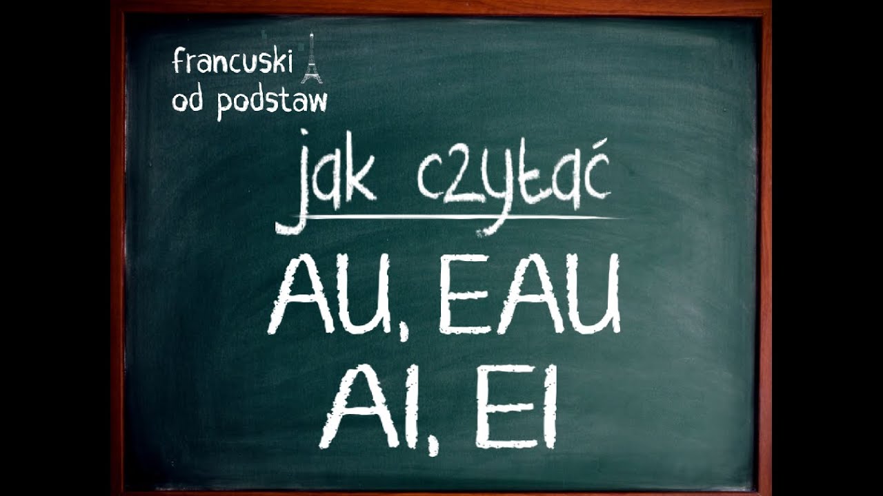 francuski - Jak czytać AI, EI, AU, EAU