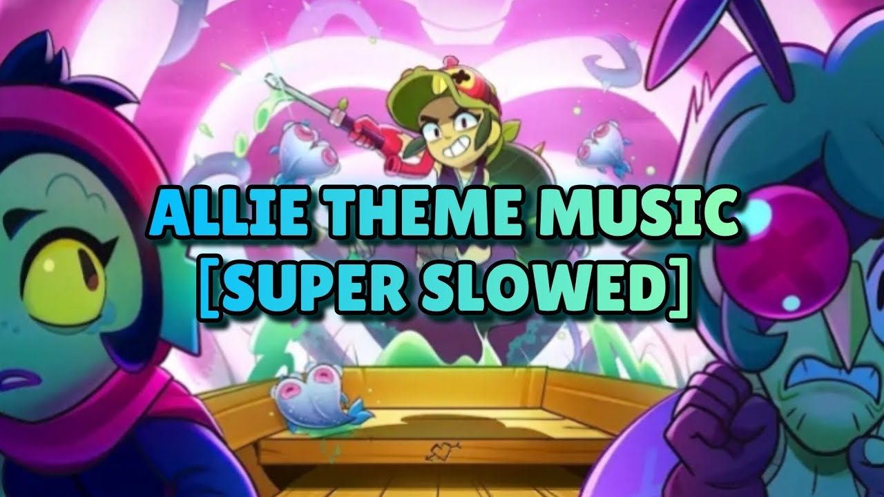 Allie new brawler | Theme music | Super slowed