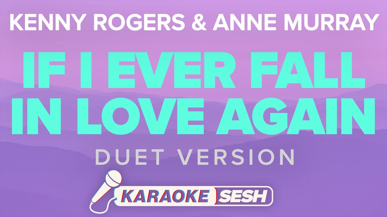 If I Ever Fall In Love Again (Karaoke Duet) - Kenny Rogers & Anne Murray
