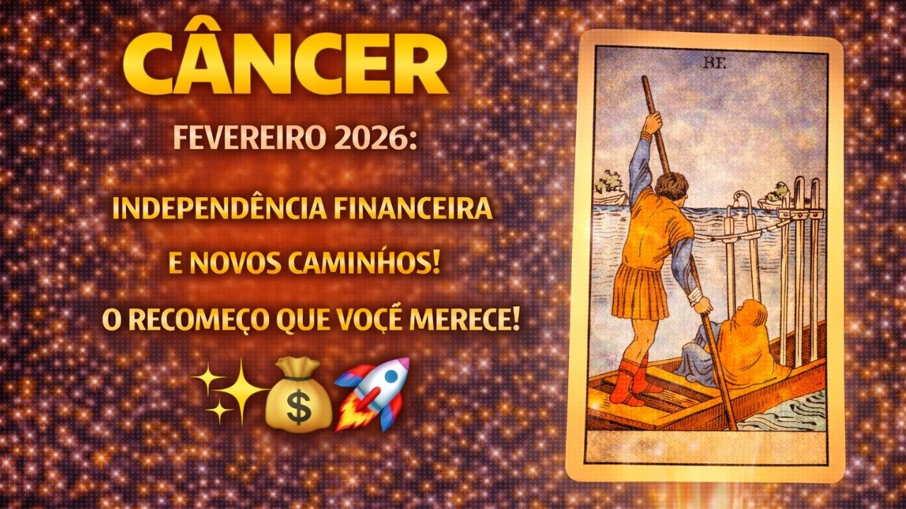 CÂNCER FEVEREIRO 2026: A GRANDE MUDANÇA INTERNA! SAIA DA AUTOSABOTAGEM PARA A VITÓRIA! 💎🔥♋