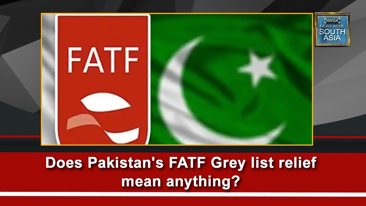 Does Pakistan's FATF Grey list relief mean anything?