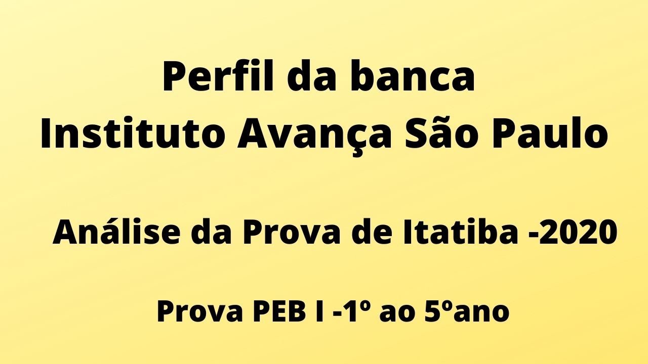 Perfil da Banca Instituto Avança São Paulo - Prova de Itatiba 2020 comentada.