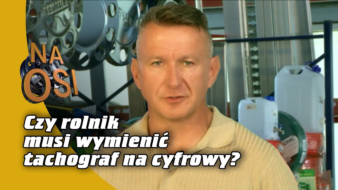 Czy rolnik musi wymienić tachograf na cyfrowy? | Na Osi 1148