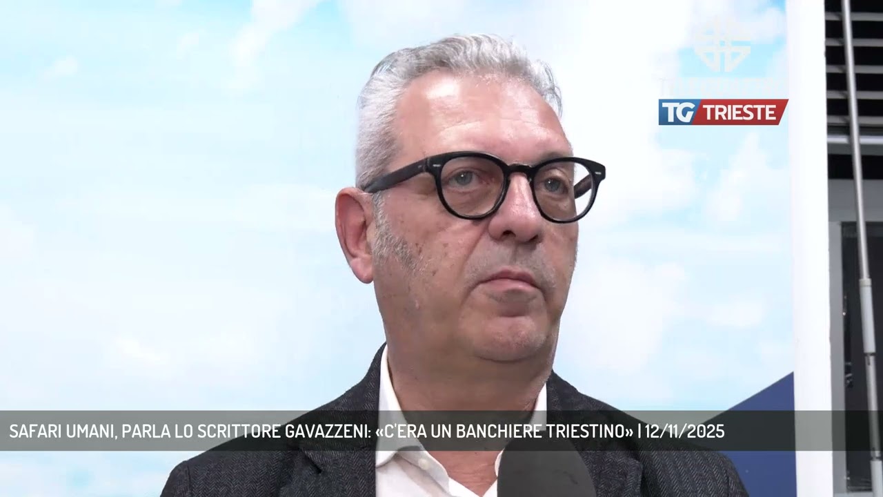 SAFARI UMANI, PARLA LO SCRITTORE GAVAZZENI: &laquo;C'ERA UN BANCHIERE TRIESTINO&raquo; | 12/11/2025