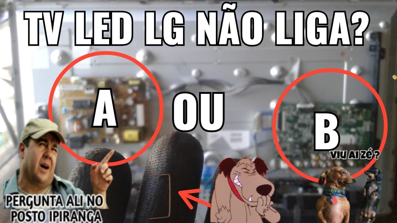 TV LED LG NÃO LIGA? PLACA  (A) OU (B) !