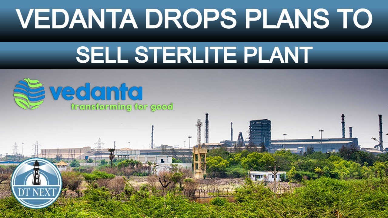 Vedanta drops plans to sell Sterlite plant | DT Next