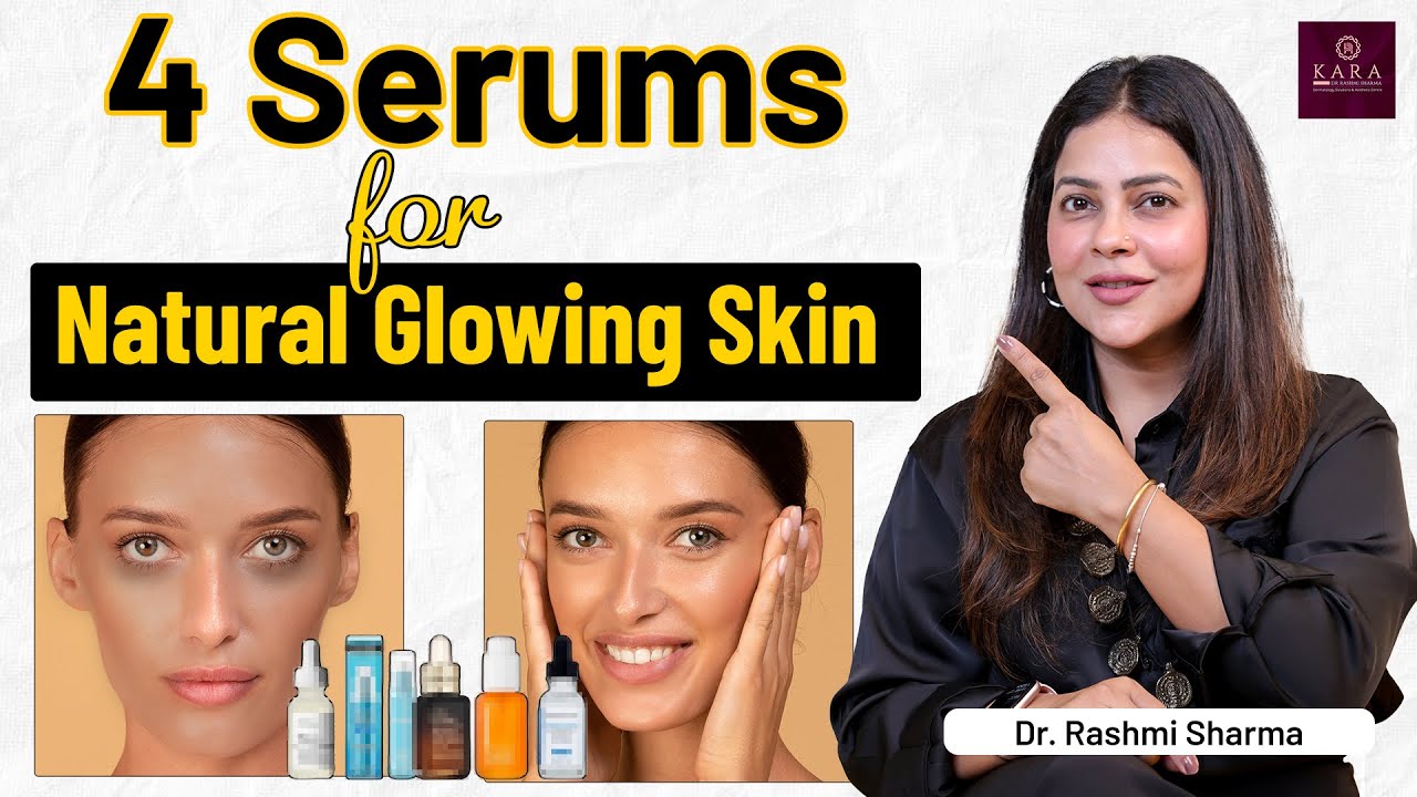 Best Serums & Ingredients for Natural Skin Glow | Dr. Rashmi Sharma | Kara Skin Clinic
