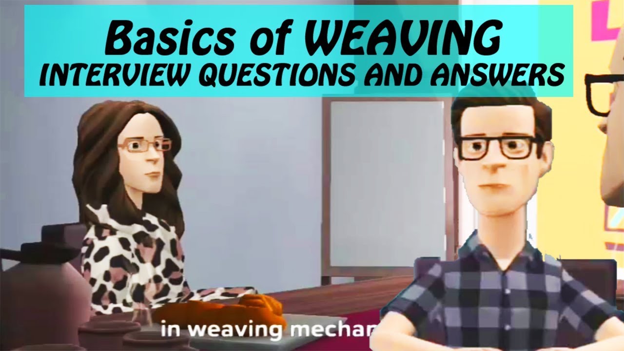 Basics of Weaving | Interview Questions and Answers for beginners