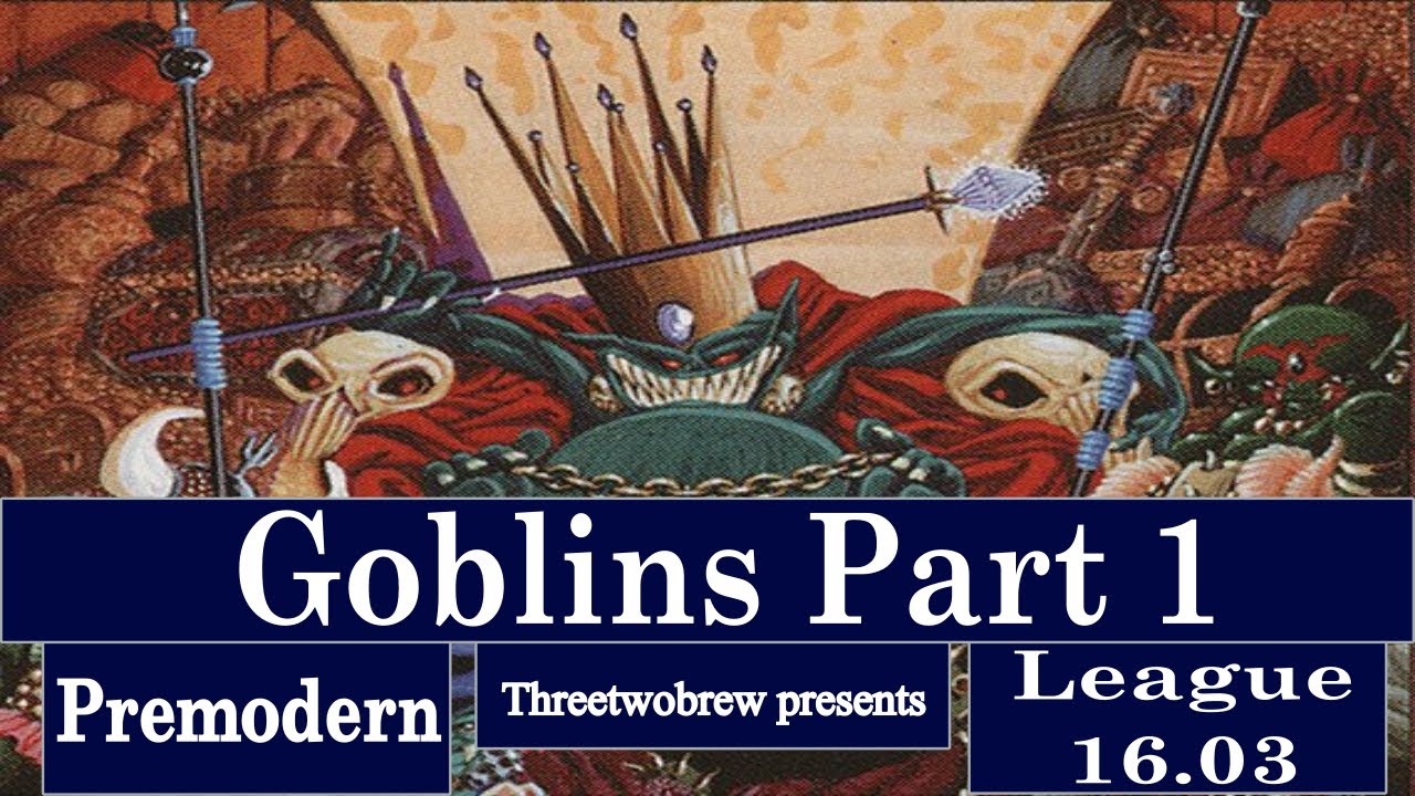 Guess who's Back?? | RG Goblins | Premodern | Project Goblin Guide | CPS MGTO League 16.03 | Part 1