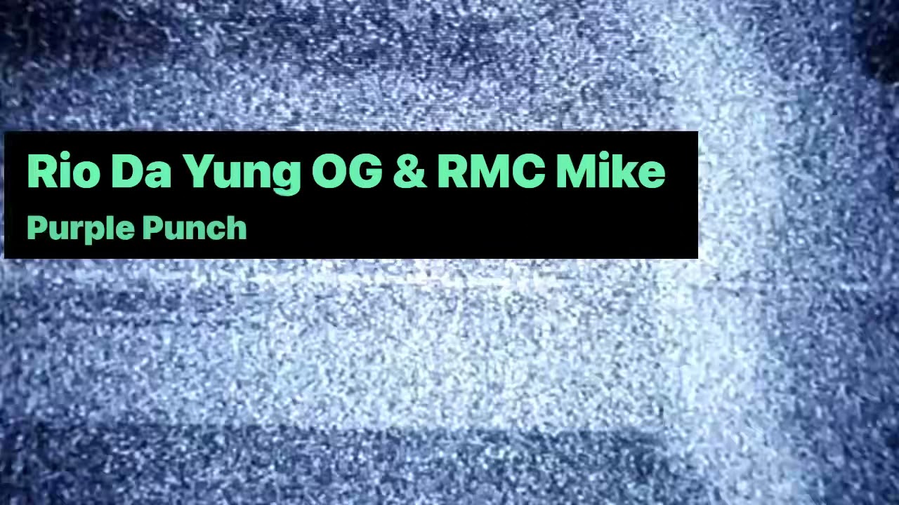 Rio Da Yung OG & RMC Mike-Purple Punch